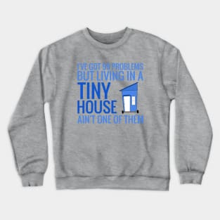 Living in a Tiny House Crewneck Sweatshirt